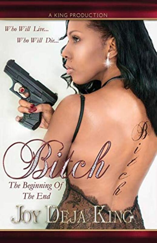 Book cover for "Bitch The Beginning Of The End" by Joy Deja King