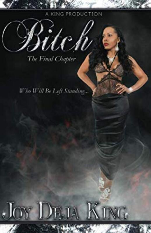 Book cover for "Bitch The Final Chapter" by Joy Deja King