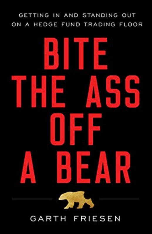 Book cover for "Bite the Ass Off a Bear" by Garth Friesen