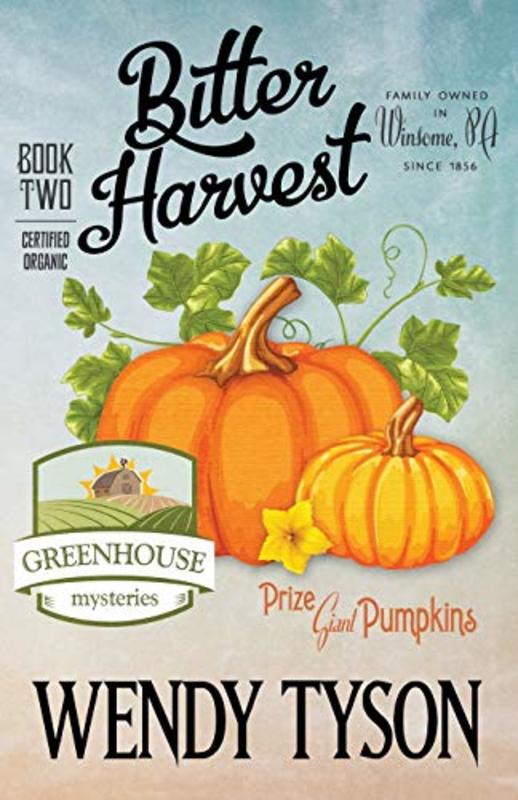 Book cover for "Bitter Harvest" by Wendy Tyson