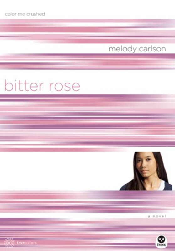 Book cover for "Bitter Rose: Color Me Crushed" by Melody Carlson