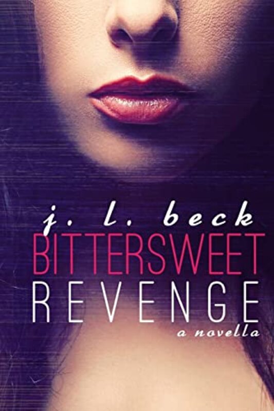 Book cover for "Bittersweet Revenge" by JL Beck