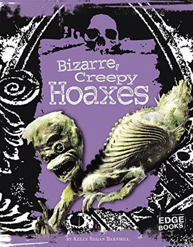 Book cover for "Bizarre, Creepy Hoaxes" by Kelly Barnhill