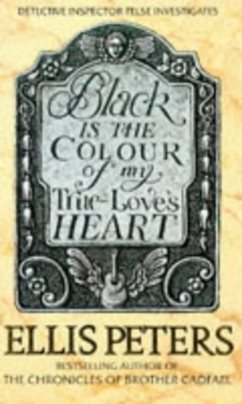 Book cover for "Black Is the Colour of My True Love's Heart" by Ellis Peters
