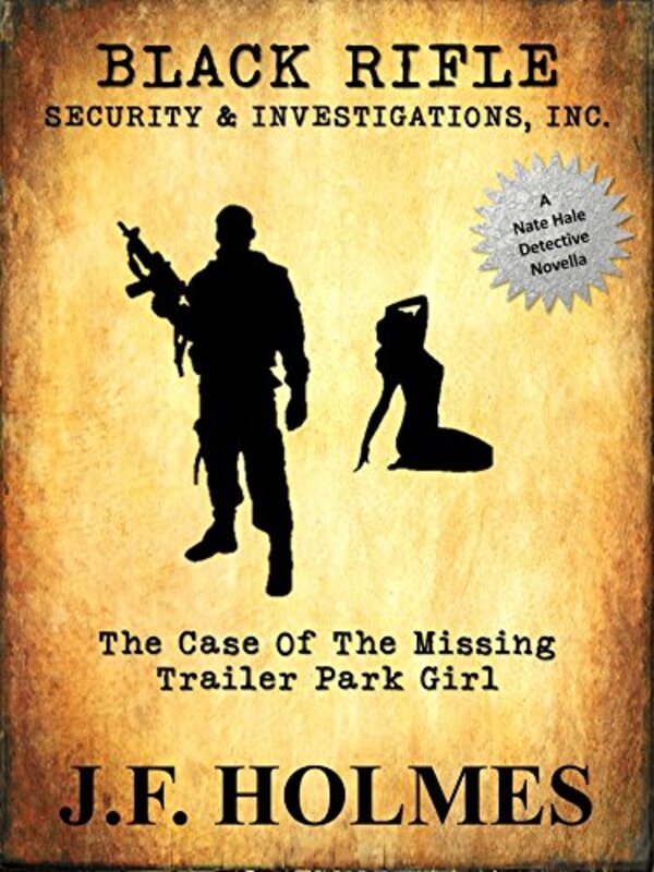 Book cover for "Black Rifle Security and Investigations: The Case of the Missing Trailer Park Girl" by JF Holmes