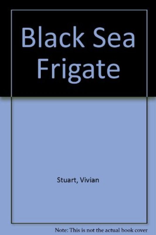 Book cover for "Black Sea Frigate" by Vivian VA Stuart