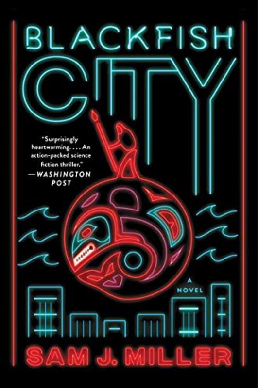 Book cover for "Blackfish City" by Sam J Miller