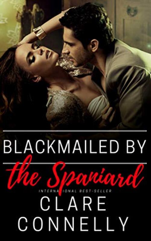 Book cover for "Blackmailed by the Spaniard" by Clare Connelly
