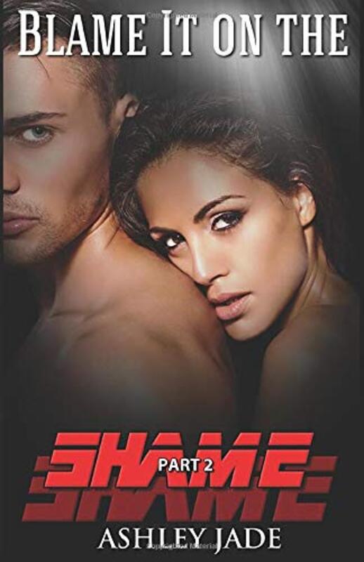 Book cover for "Blame It on the Shame: Part 2" by Ashley Jade