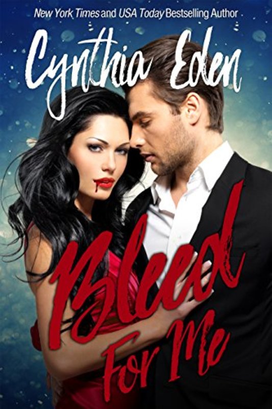 Book cover for "Bleed For Me" by Cynthia Eden