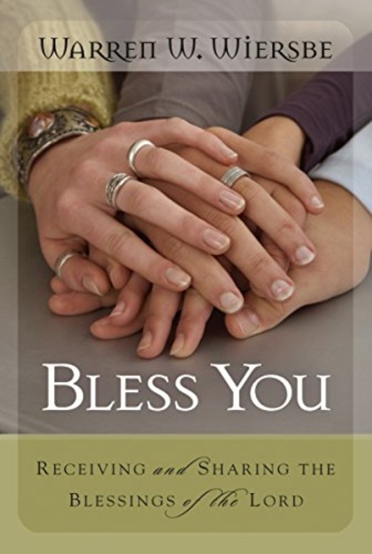 Book cover for "Bless You: Receiving and Sharing the Blessings of the Lord" by Warren W Wiersbe