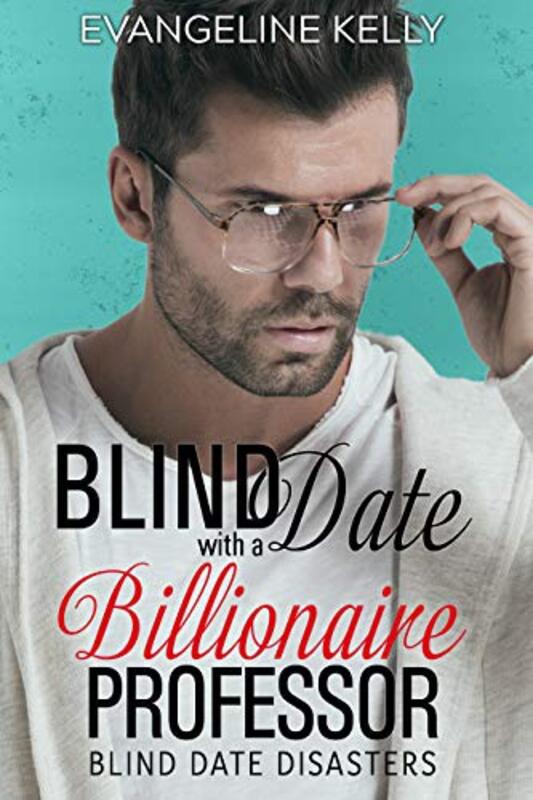 Book cover for "Blind Date with a Billionaire Professor" by Evangeline Kelly