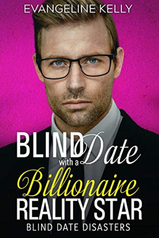 Book cover for "Blind Date with a Billionaire Reality Star" by Evangeline Kelly