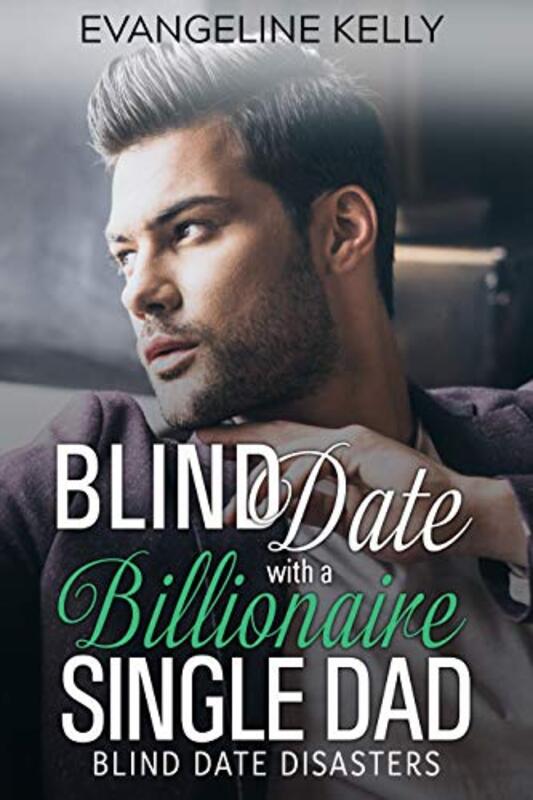 Book cover for "Blind Date with a Billionaire Single Dad" by Evangeline Kelly