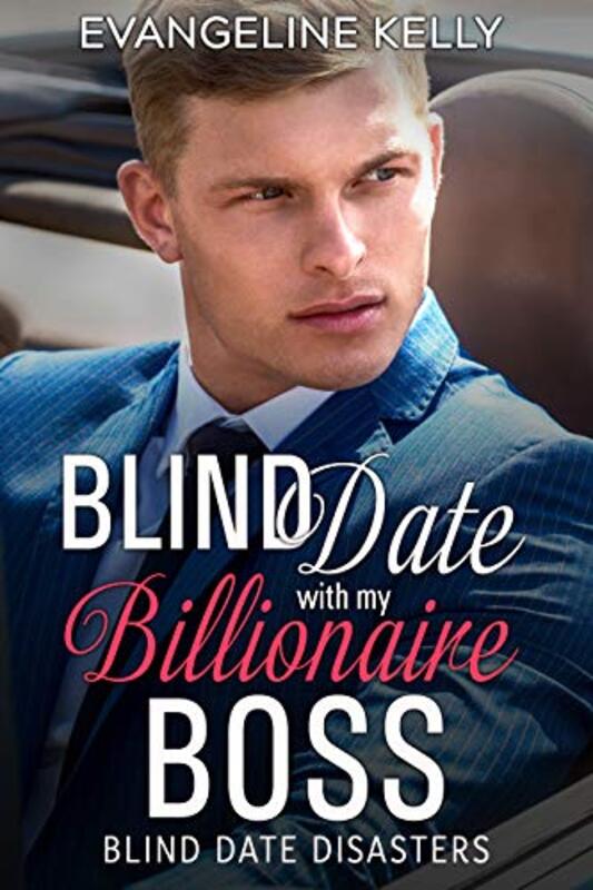 Book cover for "Blind Date with my Billionaire Boss" by Evangeline Kelly