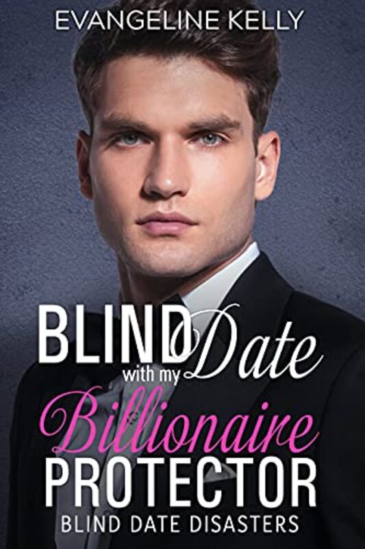 Book cover for "Blind Date with my Billionaire Protector" by Evangeline Kelly