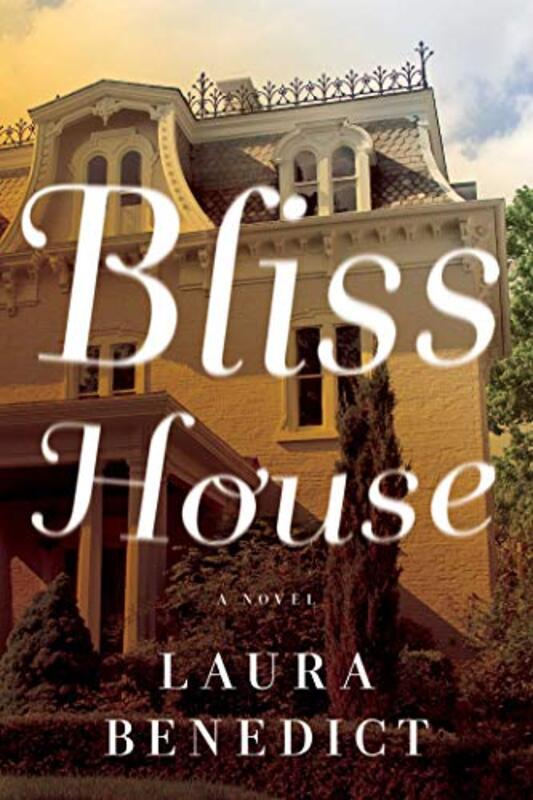Book cover for "Bliss House" by Laura Benedict