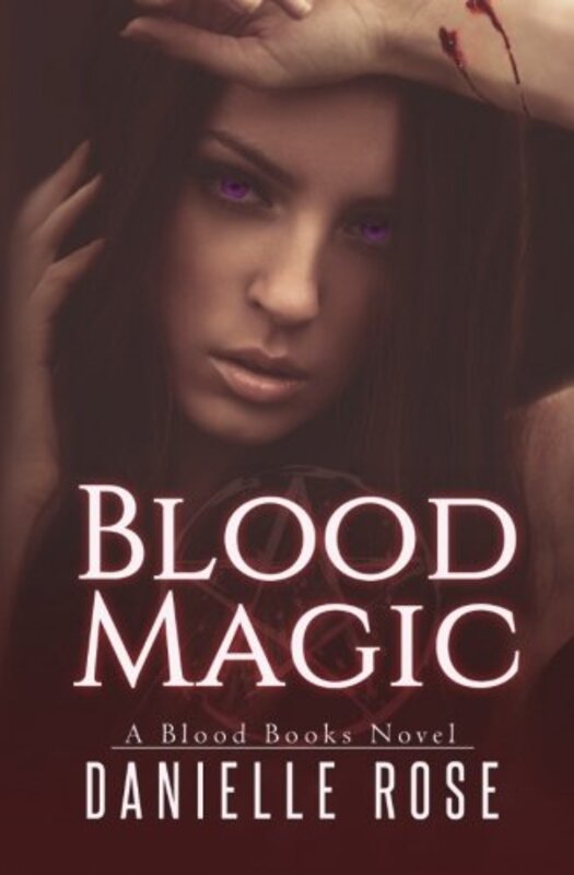 Book cover for "Blood Magic" by Danielle Rose