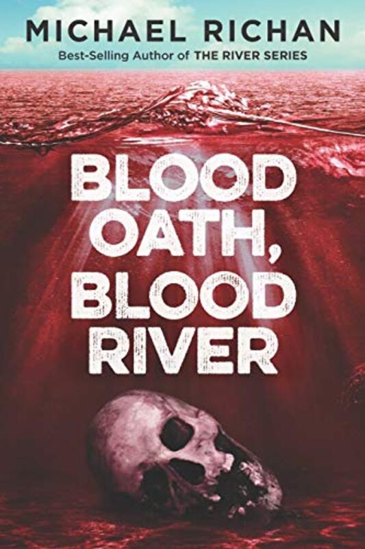 Book cover for "Blood Oath, Blood River" by Michael Richan