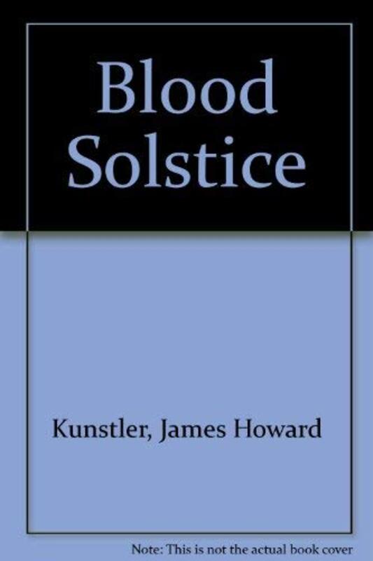Book cover for "Blood Solstice" by James Howard Kunstler