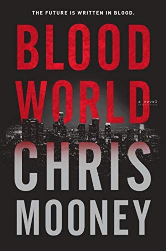Book cover for "Blood World" by Chris Mooney