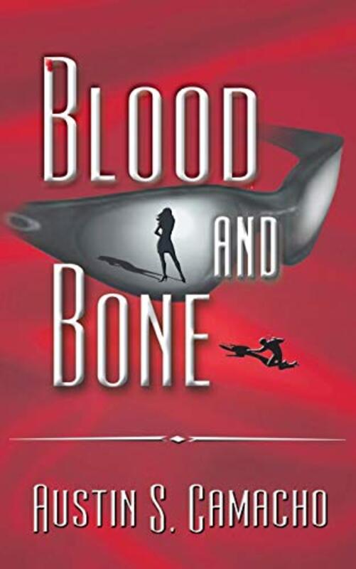 Book cover for "Blood and Bone" by Austin S Camacho