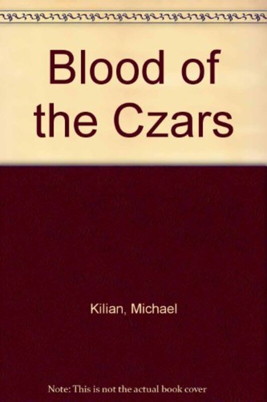 Book cover for "Blood of the Czars" by Michael Kilian