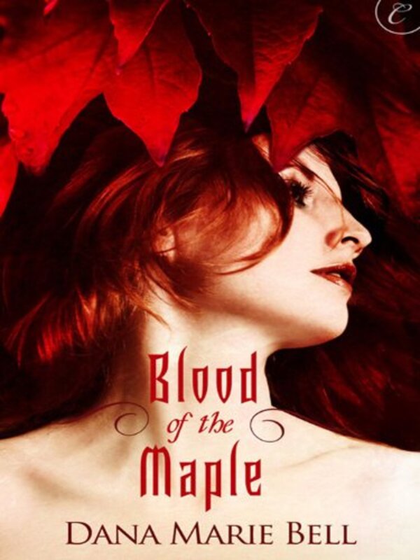 Book cover for "Blood of the Maple" by Dana Marie Bell