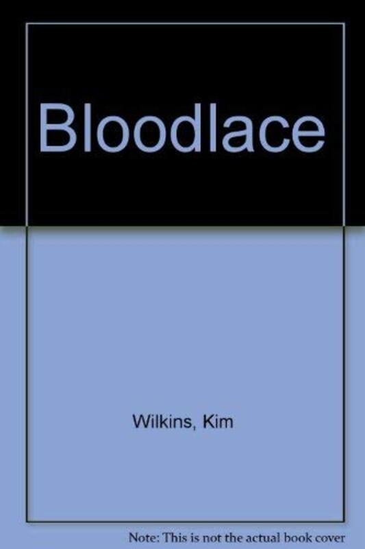 Book cover for "Bloodlace" by Kim Wilkins