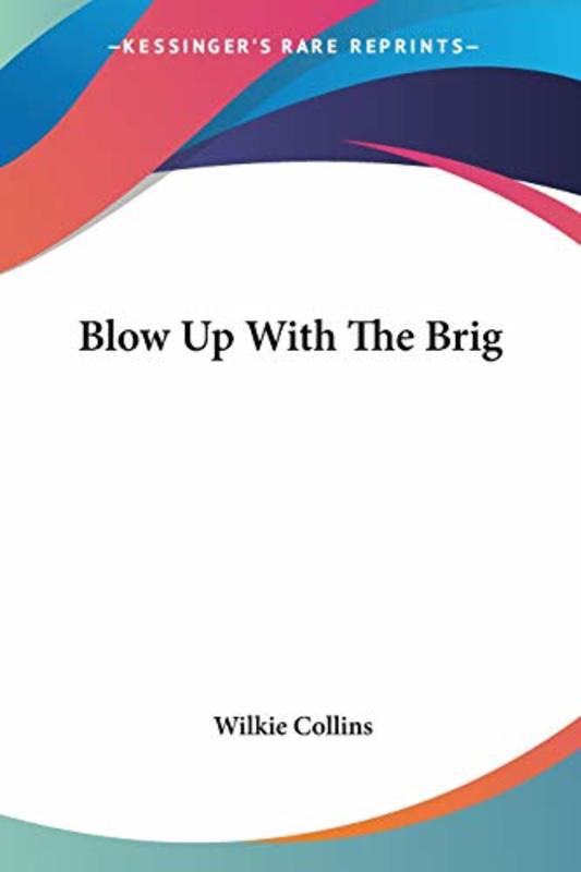 Book cover for "Blow Up with the Brig" by Wilkie Collins