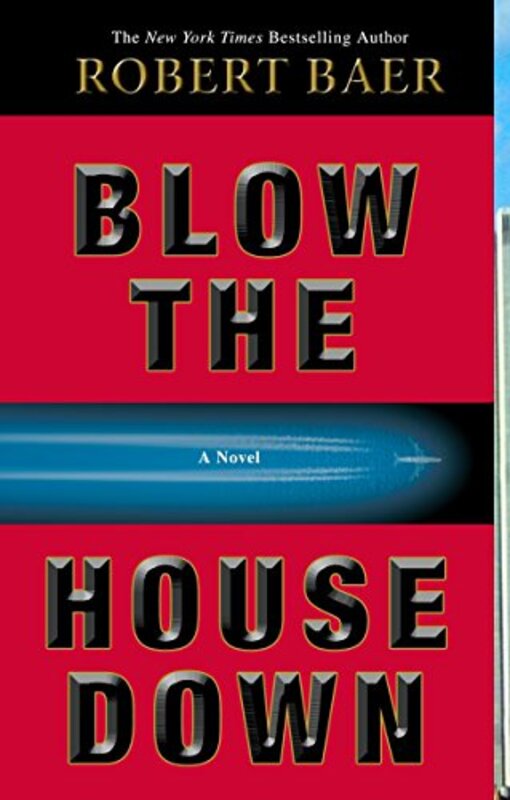 Book cover for "Blow the House Down" by Robert B Baer