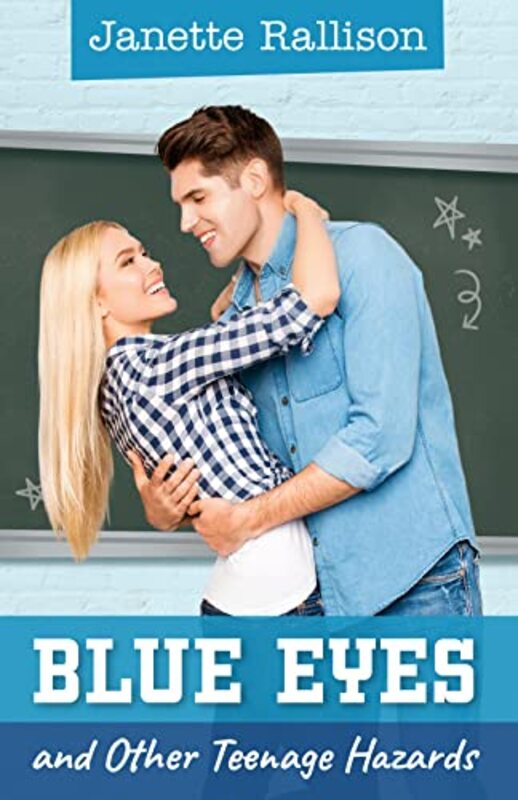 Book cover for "Blue Eyes and Other Teenage Hazards" by Janette Rallison