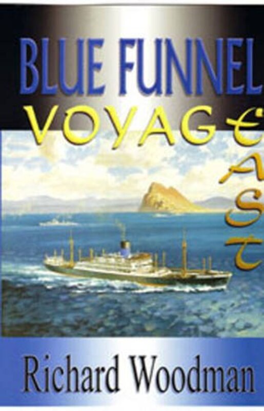 Book cover for "Blue Funnel Voyage East" by Richard Woodman