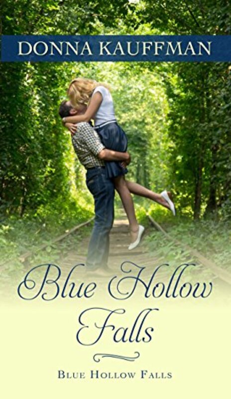 Book cover for "Blue Hollow Falls" by Donna Kauffman
