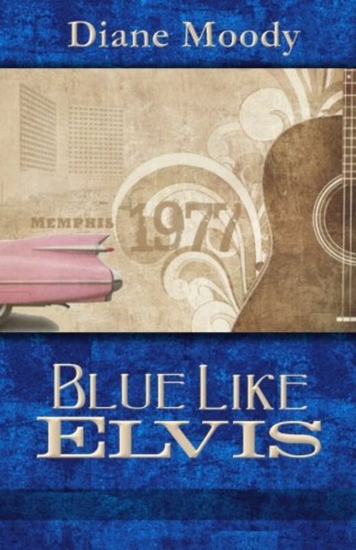 Book cover for "Blue Like Elvis" by Diane Moody