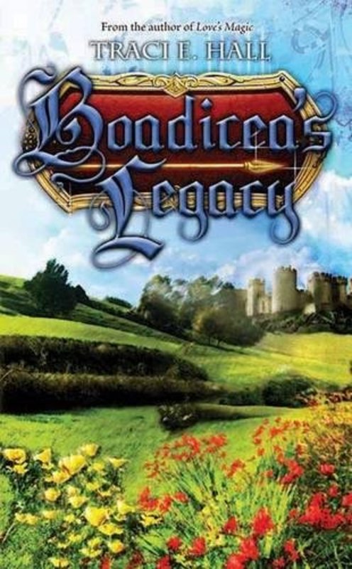 Book cover for "Boadicea's Legacy" by Traci Hall
