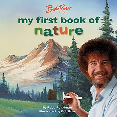 Book cover for "Bob Ross: My First Book of Nature" by Bob Ross