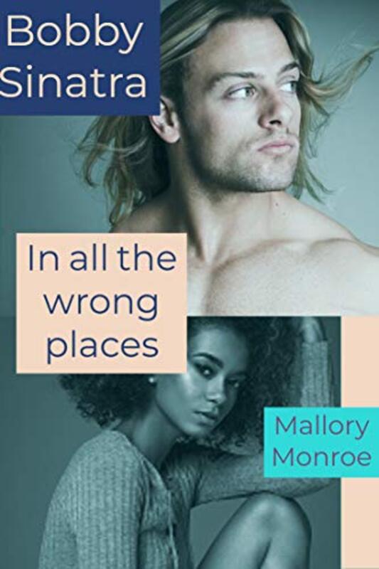 Book cover for "Bobby Sinatra: In All the Wrong Places" by Mallory Monroe