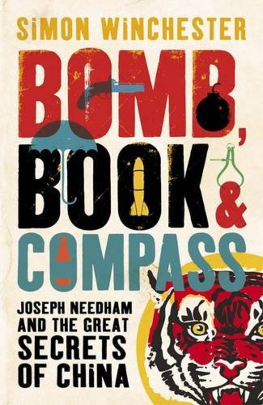 Book cover for "Bomb, Book and Compass: Joseph Needham and the Great Secrets of China" by Simon Winchester