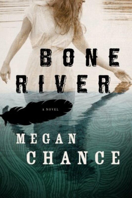Book cover for "Bone River" by Megan Chance