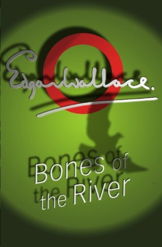 Book cover for "Bones of the River" by Edgar Wallace