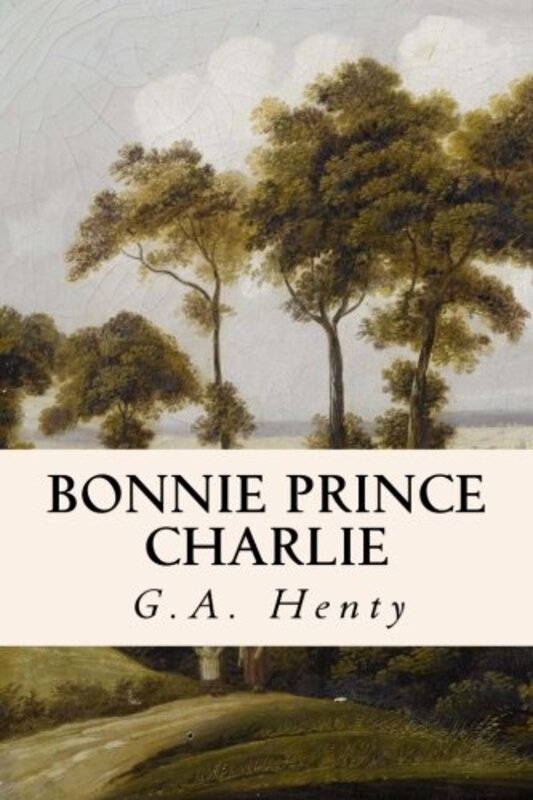 Book cover for "Bonnie Prince Charlie" by GA Henty