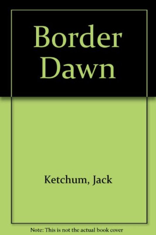 Book cover for "Border Dawn" by Jack Ketchum