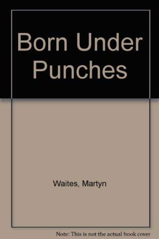 Book cover for "Born Under Punches" by Martyn Waites