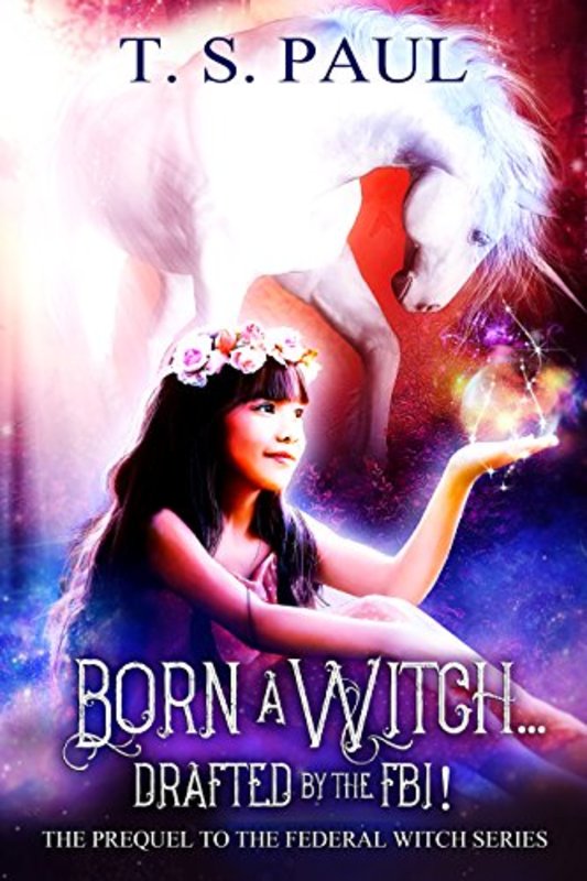 Book cover for "Born a Witch...Drafted by the FBI!" by TS Paul