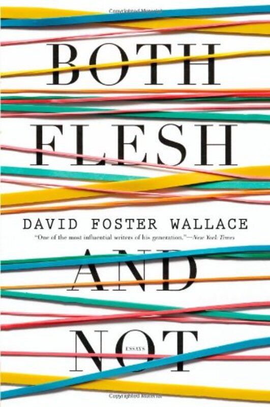 Book cover for "Both Flesh and Not" by David Foster Wallace