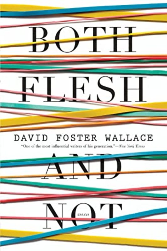Book cover for "Both Flesh and Not" by David Foster Wallace