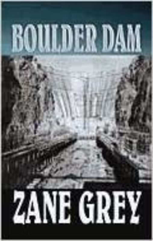 Book cover for "Boulder Dam" by Zane Grey