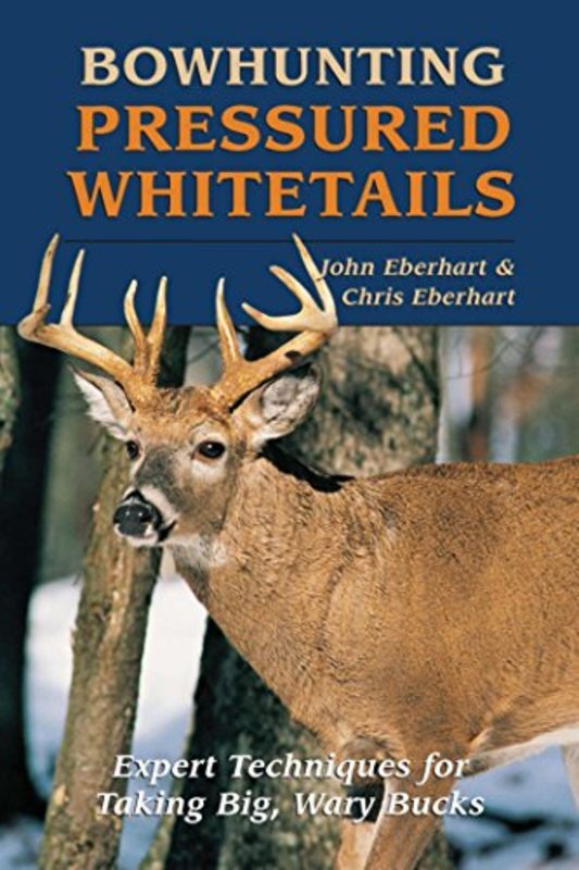 Book cover for "Bowhunting Pressured Whitetails" by John Eberhart