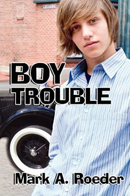 Book cover for "Boy Trouble" by Mark A Roeder